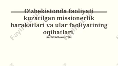 oʻzbekistonda faoliyati kuzatilgan missionerlik harakatlari va ular faoliyatining oqibatlari — PPTX
