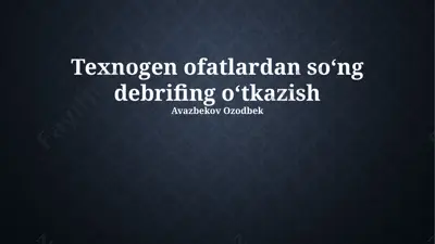 texnogen ofatlardan soʻng debrifing oʻtkazish — PPTX