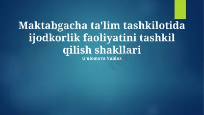 maktabgacha ta'lim tashkilotida ijodkorlik faoliyatini tashkil qilish shakllari — PPTX