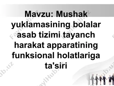 mushak yuklamasining bolalar asab tizimi tayanch harakat apparatining funksional holatlariga ta'siri — PPTX