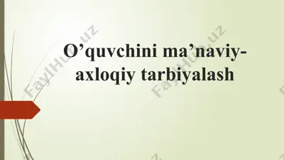 o’quvchini ma’naviy-axloqiy tarbiyalash — PPTX