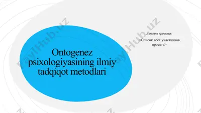 ontogenez psixologiyasining ilmiy tadqiqot metodlari — PPTX