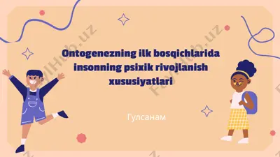 ontogenezning ilk bosqichlarida insonning psixik rivojlanish xususiyatlari — PPTX