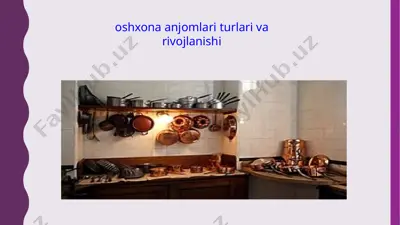 oshxona anjomlari turlari va rivojlanishi — PPTX