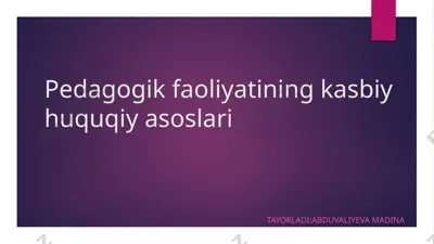 pedagogik faoliyatining kasbiy huquqiy asoslari — PPTX