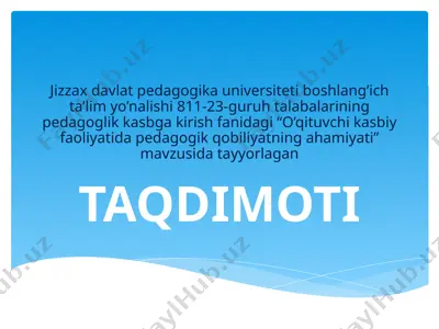 jizzax davlat pedagogika universiteti boshlang’ich ta’lim yo’nalishi 811-23-guruh talabalarining pedagoglik kasbga kirish fanidagi “o’qituvchi kasbiy faoliyatida pedagogik qobiliyatning ahamiyati” mavzusida tayyorlagan — PPTX