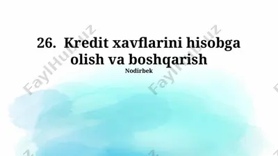 kredit xavflarini hisobga olish va boshqarish — PPTX