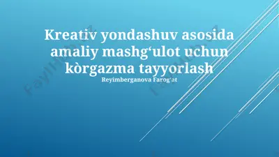 kreativ yondashuv asosida amaliy mashg‘ulot uchun kòrgazma tayyorlash — PPTX