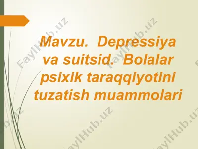 depressiya va suitsid. bоlаlаr psiхik tаrаqqiyotini tuzаtish muаmmоlаri — PPTX