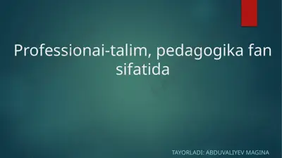 professionai-talim, pedagogika fan sifatida tayorladi — PPTX