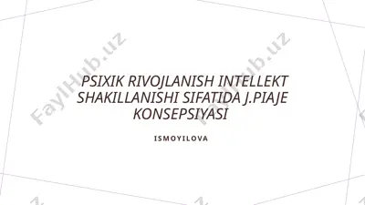 psixik rivojlanish intellekt shakillanishi sifatida j.piaje konsepsiyasi — PPTX