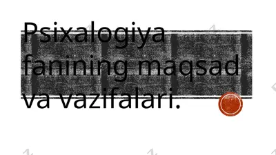 psixalogiya fanining maqsad va vazifalari. — PPTX