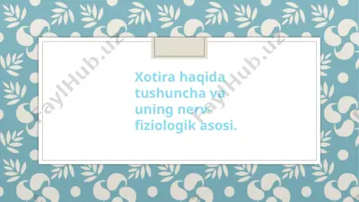 xotira haqida tushuncha va uning nerv-fiziologik asosi — PPTX