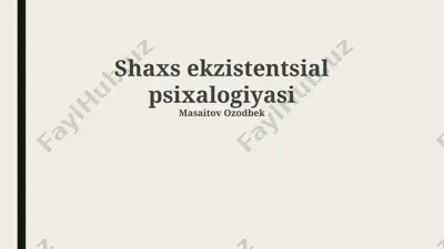shaxs ekzistentsial psixalogiyasi — PPTX