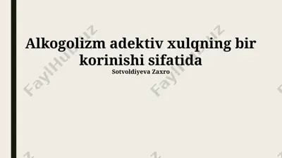 alkogolizm adektiv xulqning bir korinishi sifatida — PPTX