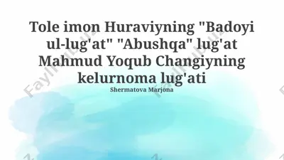 "tole imon huraviyning 'badoyi ul-lug'at' 'abushqa' lug'at mahmud yoqub changiyning kelurnoma lug'ati" — PPTX