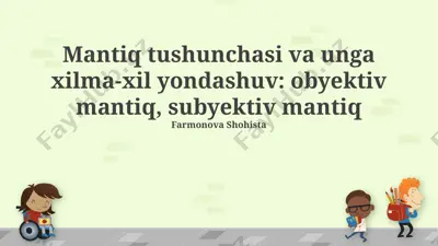 mantiq tushunchasi va unga xilma-xil yondashuv: obyektiv mantiq, subyektiv mantiq — PPTX