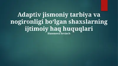 adaptiv jismoniy tarbiya va nogironligi boʻlgan shaxslarning ijtimoiy huquqlari — PPTX