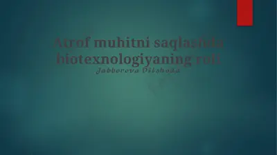 biotexnologiyaning ekologik muammolarni hal qilishdagi potentsiali — PPTX