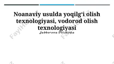 noanaviy usulda yoqilgʻi olish texnologiyasi, vodorod olish texnologiyasi — PPTX