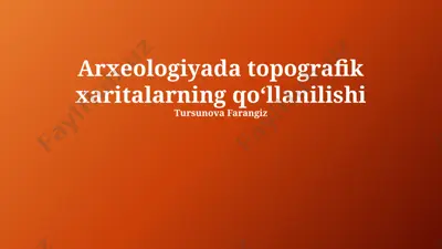 arxeologiyada topografik xaritalarning qo‘llanilishi — PPTX