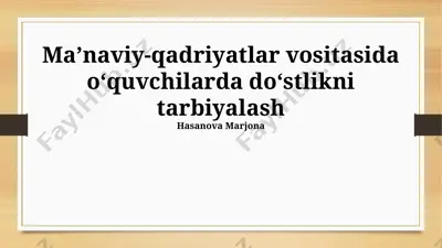 ma’naviy-qadriyatlar vositasida o‘quvchilarda do‘stlikni tarbiyalash — PPTX