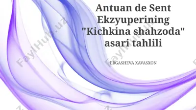 antuan de sent ekzyuperining "kichkina shahzoda" asari tahlili — PPTX