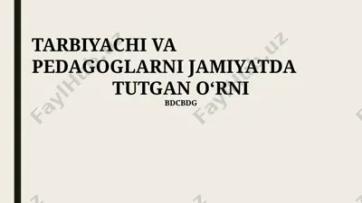 tarbiyachi va pedagoglarni jamiyatda tutgan o‘rni — PPTX
