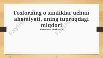 fosforning oʻsimliklar uchun ahamiyati, uning tuproqdagi miqdori — PPTX