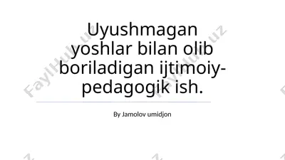 uyushmagan yoshlar bilan olib boriladigan ijtimoiy-pedagogik ish — PPTX