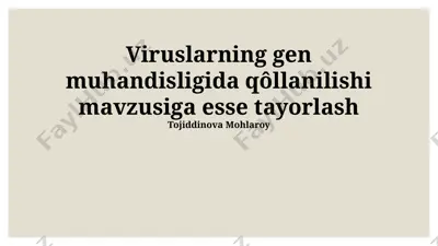 viruslarning gen muhandisligida qôllanilishi mavzusiga esse tayorlash — PPTX