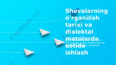 shevalarning o'rganilish tarixi va dialektal matnlarda ustida ishlash — PPTX