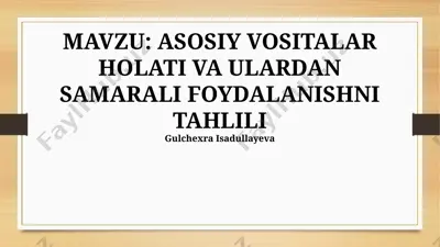 asosiy vositalar holati va ulardan samarali foydalanishni tahlili — PPTX
