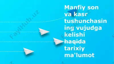 manfiy son va kasr tushunchasining vujudga kelishi haqida tarixiy ma'lumot — PPTX
