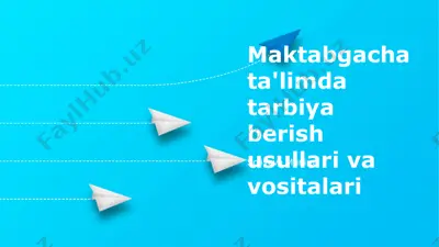 maktabgacha ta'limda tarbiya berish usullari va vositalari — PPTX