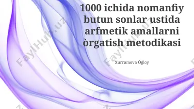 1000 ichida nomanfiy butun sonlar ustida arfmetik amallarni òrgatish metodikasi — PPTX