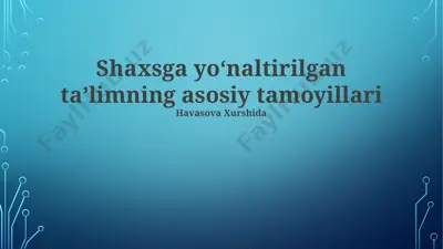 shaxsga yo‘naltirilgan ta‘limning asosiy tamoyillari — PPTX