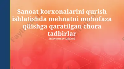 sanoat korxonalarini qurish ishlatishda mehnatni muhofaza qilishga qaratilgan chora tadbirlar — PPTX