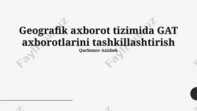 geografik axborot tizimida gat axborotlarini tashkillashtirish — PPTX
