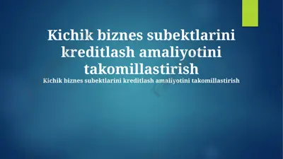 kichik biznes subektlarini kreditlash amaliyotini takomillastirish — PPTX