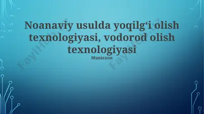 noanaviy usulda yoqilgʻi olish texnologiyasi, vodorod olish texnologiyasi — PPTX