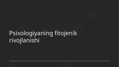 psixologiyaning fitojenik rivojlanishi — PPTX