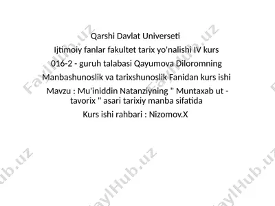 mu'iniddin natanziyning " muntaxab ut - tavorix " asari tarixiy manba sifatida — PPTX