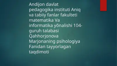 ontogenezning ilk bosqichlarida insonning psixik rivojlanishiga xos xususiyatlari — PPTX