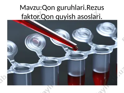 qon guruhlari.rezus faktor.qon quyish asoslari — PPTX