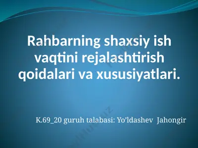 rahbarning shaxsiy ish vaqtini rejalashtirish qoidalari va xususiyatlari — PPTX