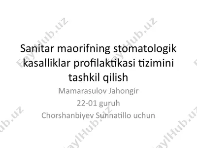 sanitar maorifning stomatologik kasalliklar profilaktikasi tizimini tashkil qilish — PPTX