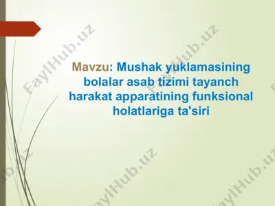 mushak yuklamasining bolalar asab tizimi tayanch harakat apparatining funksional holatlariga ta'siri — PPTX