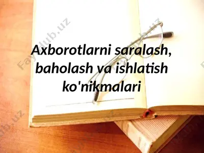 axborotlarni saralash, baholash va ishlatish ko'nikmalari — PPTX