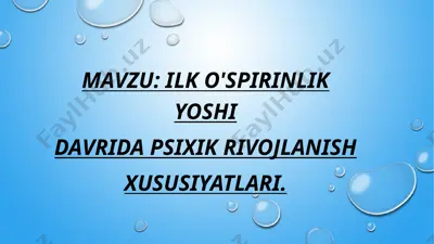 ilk o'spirinlik yoshi davrida psixik rivojlanish xususiyatlari — PPTX